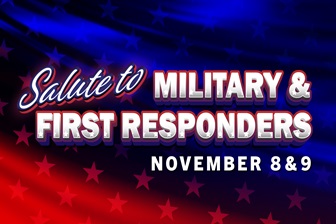 SALUTE TO MILITARY & FIRST RESPONDERS